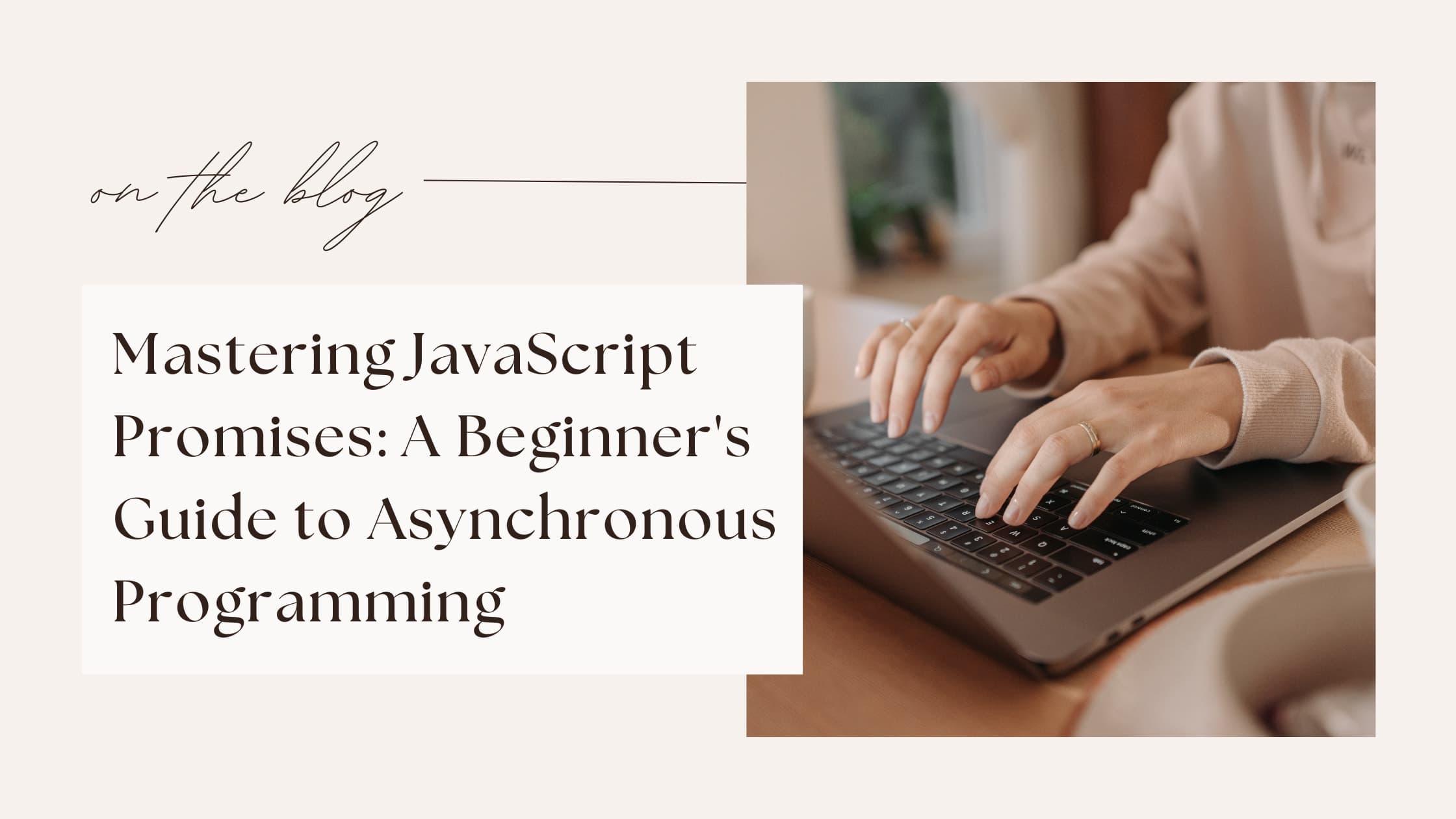Mastering JavaScript Promises: A Beginner's Guide to Asynchronous Programming